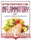 Getting Started with a Low-Inflammatory Diet: A guide and Cookbook to fight inflammation Christy M Delaune   9781804767542 Christy M. Delaune