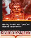 Getting Started with Opencart Module Development Nepali, Rupak 9781783280377 Packt Publishing