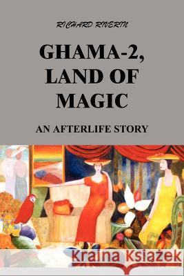 Ghama-2, Land of Magic: An Afterlife Story Riverin, Richard 9781410795328 Authorhouse - książka