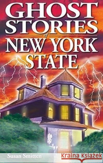Ghost Stories of New York State Sue Smitten 9781894877336 Folklore Publishing - książka