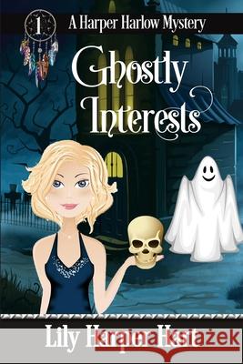 Ghostly Interests Lily Harper Hart 9781512215427 Createspace - książka