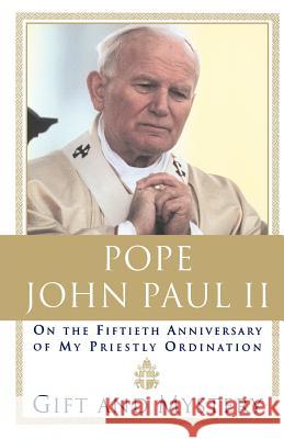 Gift and Mystery: On the Fifteth Anniversary of My Priestly Ordination John Pau John Paul II 9780385493710 Image - książka