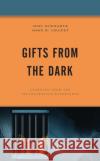 Gifts from the Dark: Learning from the Incarceration Experience Schwartz, Joni 9781498591706 Lexington Books