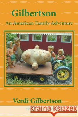 Gilbertson: An American Family Adventure Gilbertson, Verdi 9781496946959 Authorhouse - książka