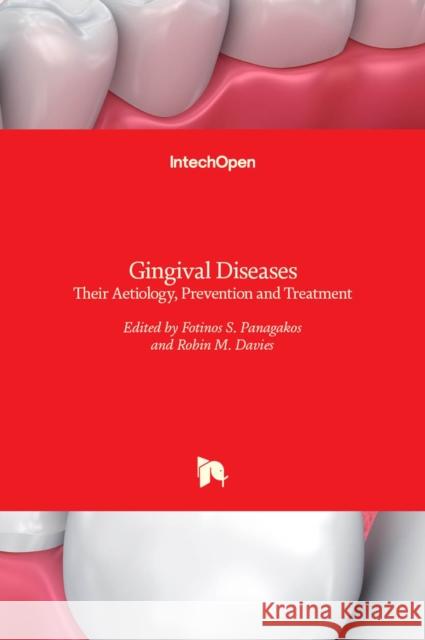 Gingival Diseases: Their Aetiology, Prevention and Treatment Fotinos Panagakos Robin Davies 9789533073767 Intechopen - książka