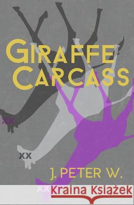 Giraffe Carcass J. Peter W 9781941918340 Atlatl Press - książka