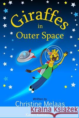 Giraffes in Outer Space Karen Kalbacher Christine Melaas 9781071155578 Independently Published - książka