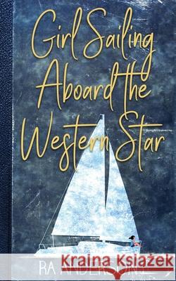 Girl Sailing Aboard the Western Star Ra Anderson 9781950590032 My Favorite Books Publishing Company, LLC - książka