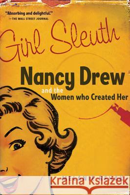 Girl Sleuth: Nancy Drew and the Women Who Created Her Melanie Rehak 9780156030564 Harvest Books - książka