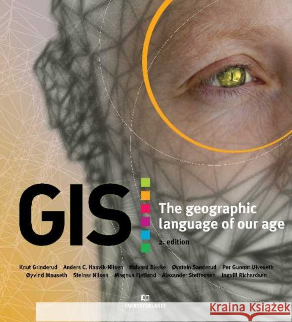 GIS: The Geographic Language of Our Age Knut Grinderud Anders C. Haavik-Nilsen 9788245020113 Fagbokforlaget - książka