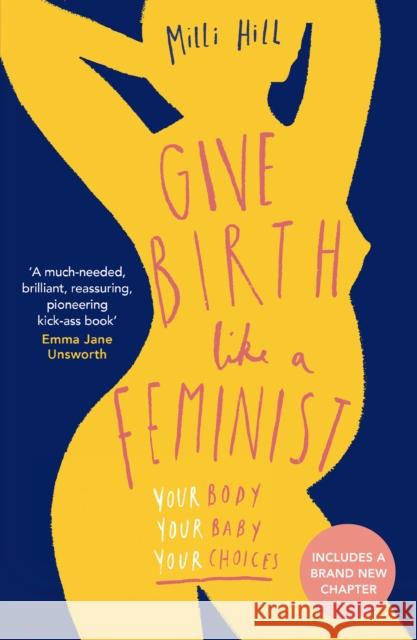 Give Birth Like a Feminist: Your Body. Your Baby. Your Choices. Milli Hill 9780008313135 HarperCollins Publishers - książka