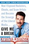Give Me a Break: How I Exposed Hucksters, Cheats, and Scam Artists and Became the Scourge of the Liberal Media... John Stossel 9780060529154 HarperCollins Publishers