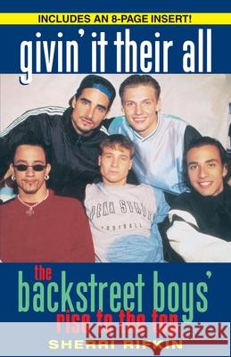 Givin' It Their All: The Backstreet Boys' Rise to the Top Sherri Rifkin 9780345482884 Ballantine Books - książka
