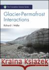 Glacier-Permafrost Interactions Richard I. Waller 9781118620984 John Wiley & Sons Inc