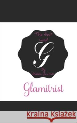 Glamitrist: The Next Level Andrea Jackson 9781522807988 Createspace Independent Publishing Platform - książka
