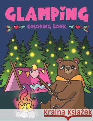 Glamping Coloring Book: Cute Wildlife, Scenic Glampsites, Funny Camp Quotes, Toasted Bon Fire S'mores, Outdoor Glamper Activity Coloring Glamping Book Nyx Spectrum 9781643400570 Bazaar Encounters, LLC - książka