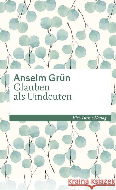 Glauben als Umdeuten Grün, Anselm 9783736503373 Vier Türme - książka