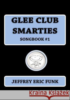 Glee Club Smarties Songbook Jeffrey Eric Funk 9781478315384 Createspace - książka