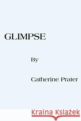Glimpse Catherine Prater 9781418461331 Authorhouse - książka