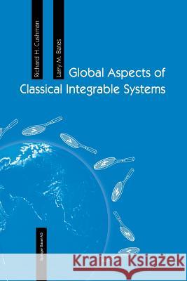 Global Aspects of Classical Integrable Systems Richard H Larry M Richard H. Cushman 9783034898171 Birkhauser - książka