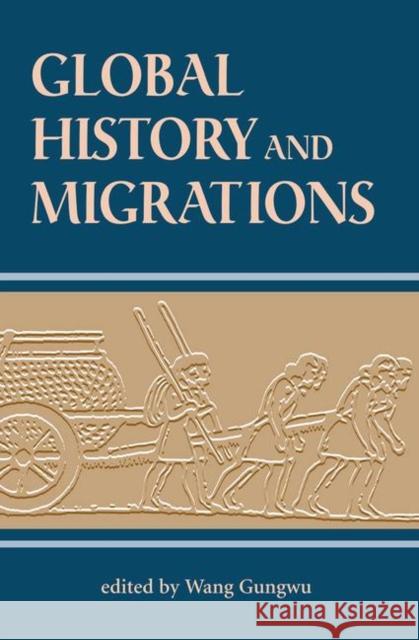 Global History and Migrations Wang, Gungwu 9780367315979 Taylor and Francis - książka