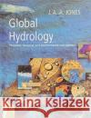 Global Hydrology: Processes, Resources and Environmental Management J. a. a. Jones 9781138172647 Routledge