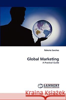 Global Marketing Roberto Sanchez 9783838349701 LAP Lambert Academic Publishing - książka