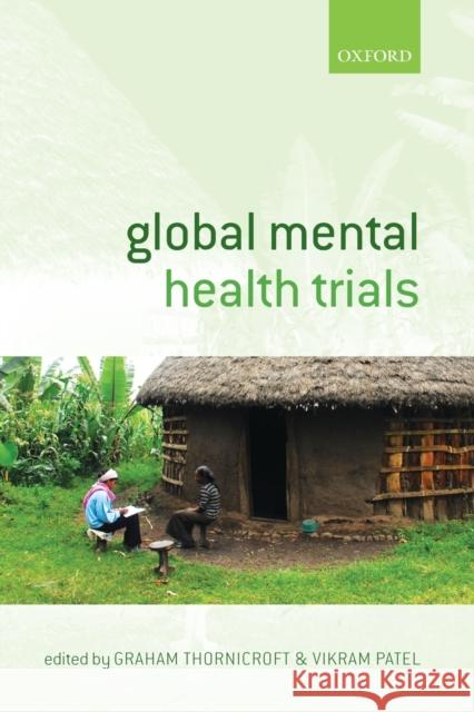 Global Mental Health Trials Graham Thornicroft Vikram Patel  9780199680467 Oxford University Press - książka