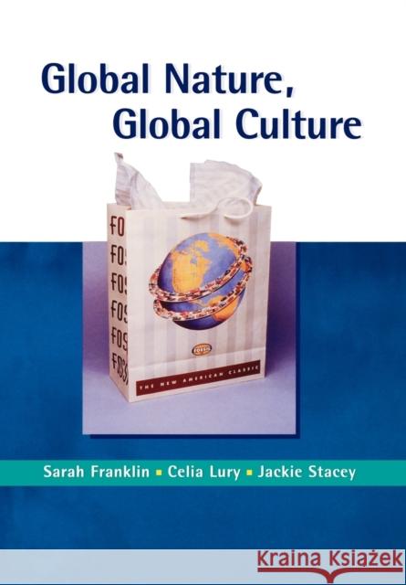 Global Nature, Global Culture Sarah Franklin C. Lury 9780761965992 SAGE PUBLICATIONS LTD - książka