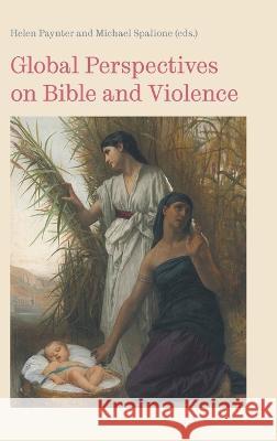 Global Perspectives on Bible and Violence Helen Paynter Michael Spalione  9781914490194 Sheffield Phoenix Press Ltd - książka