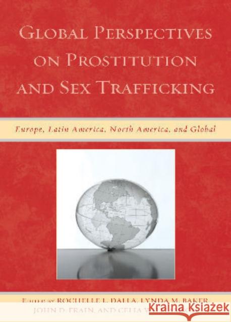 Global Perspectives on Prostitution and Sex Trafficking: Europe, Latin America, North America, and Global Dalla, Rochelle L. 9780739143858 Lexington Books - książka