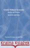 Global Political Economy: Theory and Practice Theodore H. Cohn Anil (Andy) Hira 9780367521981 Routledge