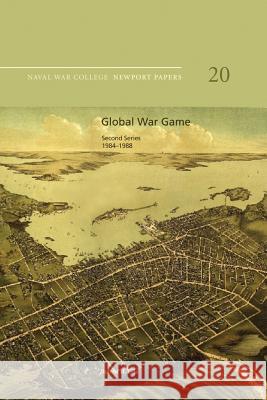 Global War Game: Second Series, 1984-1988: Naval War College Newport Papers 20 Robert H. Gile Naval War College Press 9781478398264 Createspace - książka