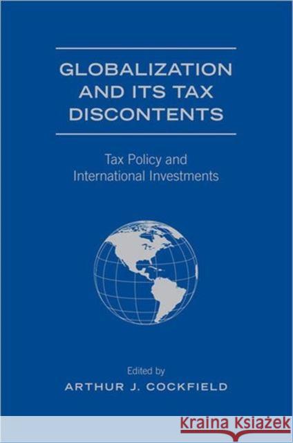 Globalization and Its Tax Discontents: Tax Policy and International Investments Cockfield, Arthur J. 9780802099761 University of Toronto Press - książka