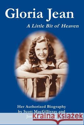 Gloria Jean: A Little Bit of Heaven Macgillivray, Scott 9780595370801 iUniverse - książka