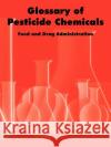 Glossary of Pesticide Chemicals Food and Drug Administration 9781410220684 University Press of the Pacific
