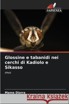 Glossine e tabanidi nei cerchi di Kadiolo e Sikasso Mama Diarra 9786205615072 Edizioni Sapienza - książka