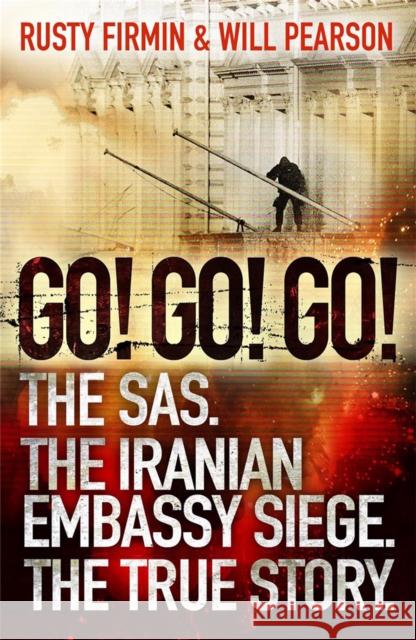 Go! Go! Go!: The SAS. The Iranian Embassy Siege. The True Story Nigel McCrery 9780753828540 Orion Publishing Co - książka
