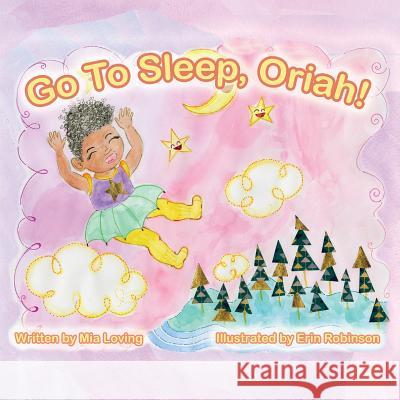 Go to Sleep, Oriah! Mia Loving Erin Robinson Nikiea Redmond 9780692048733 Invisible Majority - książka