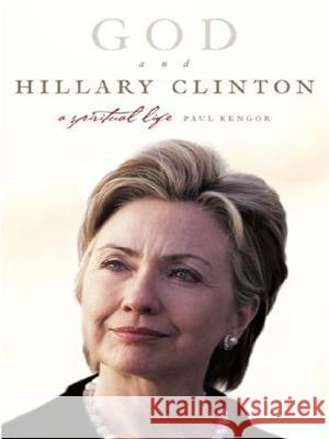 God and Hillary Clinton LP Kengor, Paul 9780061363870 Harperluxe - książka