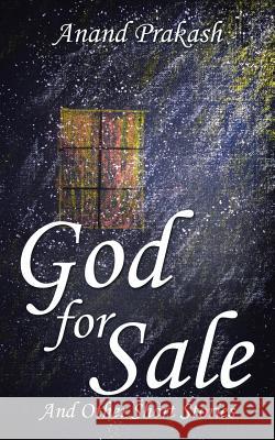 God for Sale: And Other Short Stories Anand Prakash 9781482872774 Partridge India - książka
