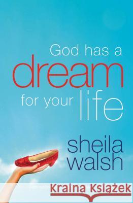 God Has a Dream for Your Life Sheila Walsh 9781400280353 Thomas Nelson Publishers - książka