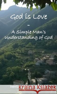 God is Love - A Simple Man's Understanding of God Knight Derrick Thomas Knight 9781716176265 Lulu Press - książka