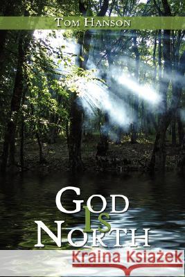 God Is North Tom Hanson 9781434341303 Authorhouse - książka