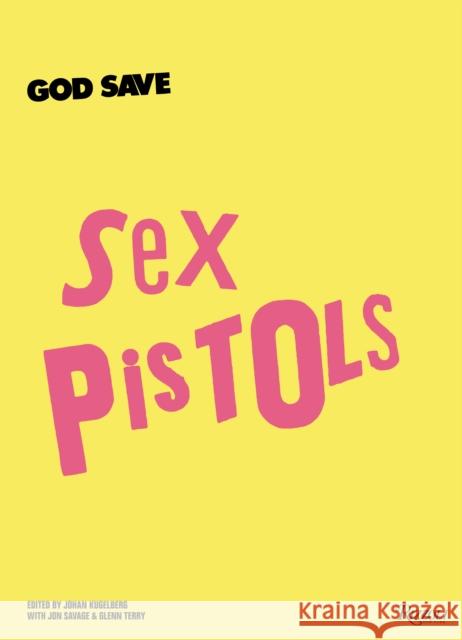 God Save Sex Pistols Johan Kugelberg Jon Savage 9780847846269 Rizzoli International Publications - książka