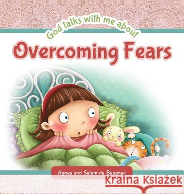 God Talks with Me About Overcoming Fears Agnes De Bezenac, Salem De Bezenac, Agnes De Bezenac 9781634740098 Icharacter Limited - książka