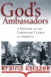 God's Ambassadors: A History of the Christian Clergy in America E. Brooks Holifield 9780802878243 William B. Eerdmans Publishing Company