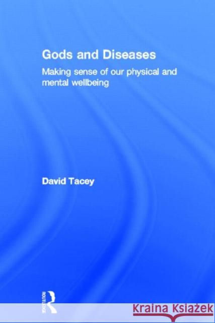 Gods and Diseases: Making Sense of Our Physical and Mental Wellbeing Tacey, David 9780415520621 Routledge - książka