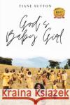 God's Baby Girl Tiane Sutton 9781950861163 His Glory Creations Publishing, LLC