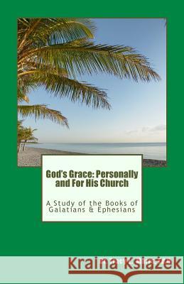 God's Grace: Personally and For His Church: A Study of the Books of Galatians & Ephesians Marrs, Tracy L. 9781545079980 Createspace Independent Publishing Platform - książka